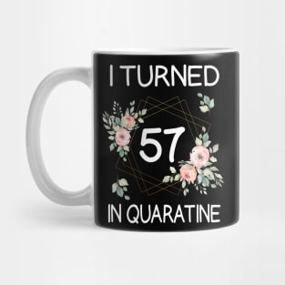 I Turned 57 In Quarantine Floral Mug